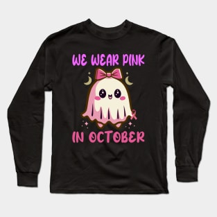 We Wear Pink In October - Breast Cancer Awareness Long Sleeve T-Shirt